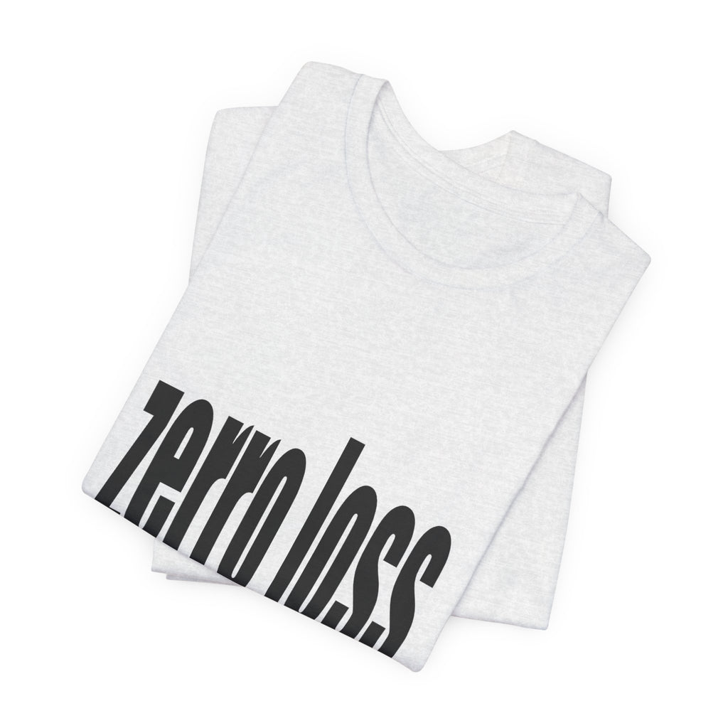 Zerro Loss Tee — Fitness Recovery & Zero-Waste Mindset T-Shirt