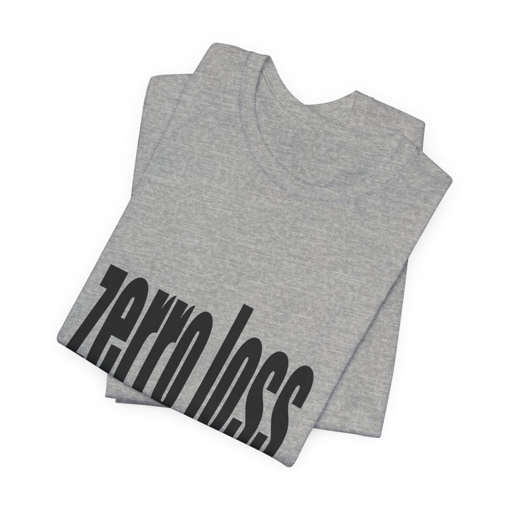 Zerro Loss Tee — Fitness Recovery & Zero-Waste Mindset T-Shirt